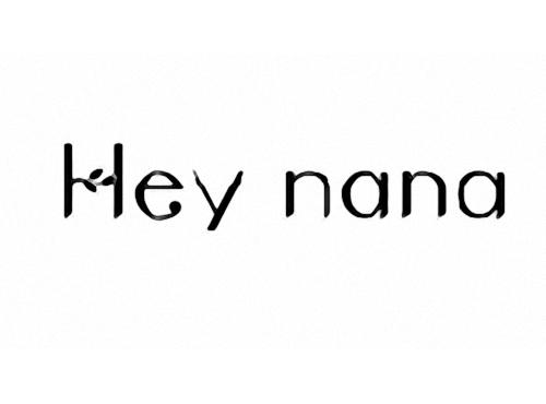 HEY NANA