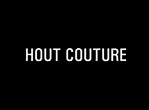 HOUT COUTURE