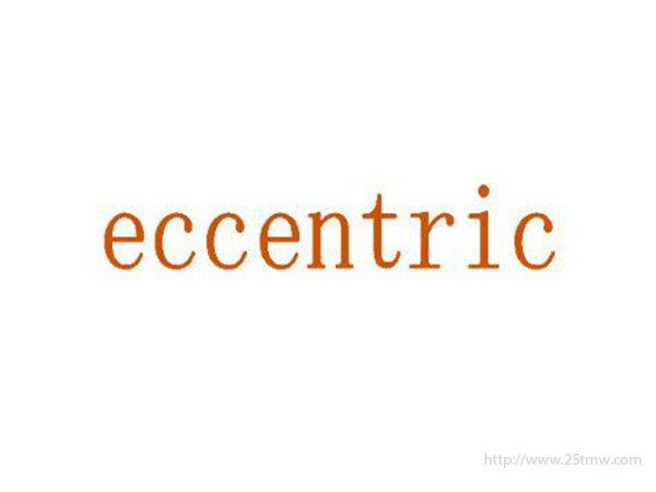 ECCENTRIC