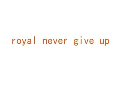 ROYALNEVERGIVEUP